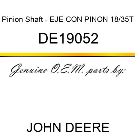 Pinion Shaft - EJE CON PINON 18/35T DE19052