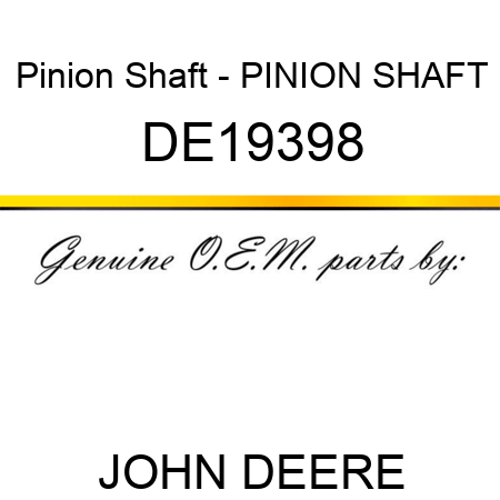 Pinion Shaft - PINION SHAFT DE19398