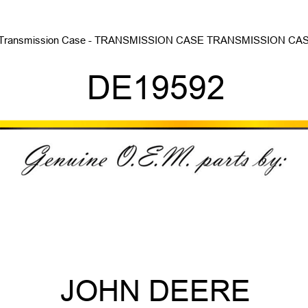 Transmission Case - TRANSMISSION CASE, TRANSMISSION CAS DE19592