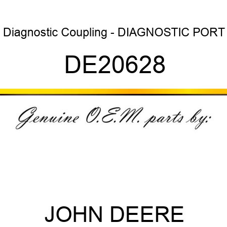 Diagnostic Coupling - DIAGNOSTIC PORT DE20628