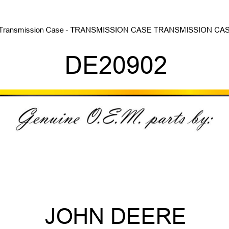 Transmission Case - TRANSMISSION CASE, TRANSMISSION CAS DE20902