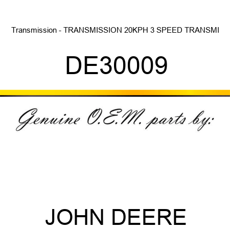 Transmission - TRANSMISSION, 20KPH 3 SPEED TRANSMI DE30009