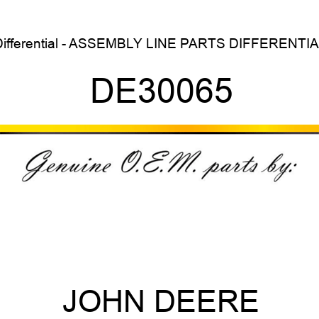 Differential - ASSEMBLY LINE PARTS, DIFFERENTIAL DE30065