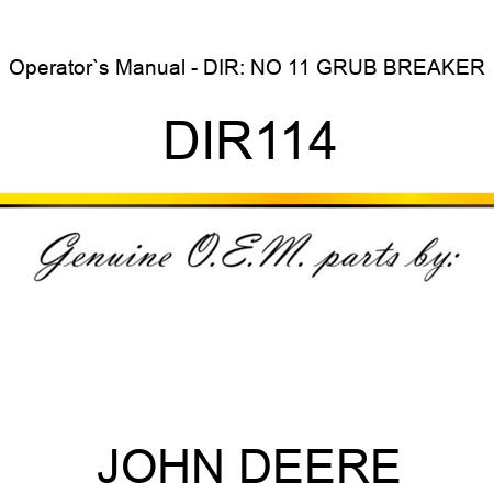 Operator`s Manual - DIR: NO 11 GRUB BREAKER DIR114