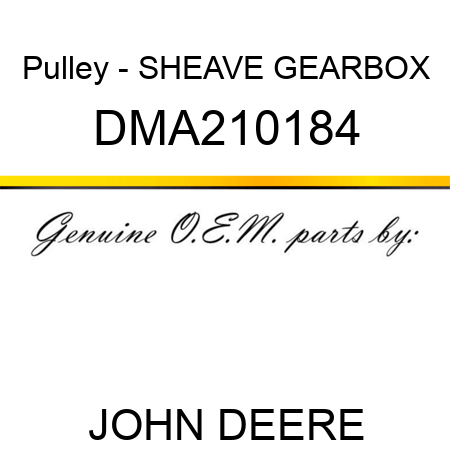 Pulley - SHEAVE, GEARBOX DMA210184