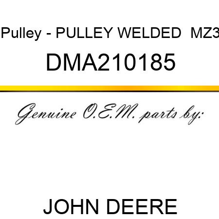 Pulley - PULLEY, WELDED , MZ3 DMA210185