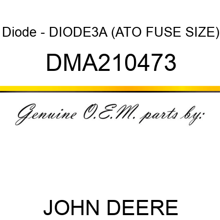 Diode - DIODE,3A (ATO FUSE SIZE) DMA210473