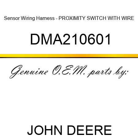 Sensor Wiring Harness - PROXIMITY SWITCH WITH WIRE DMA210601