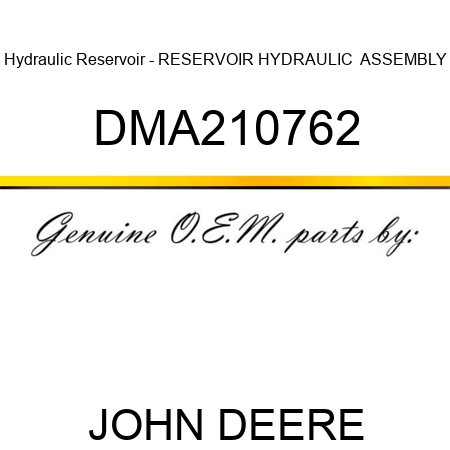 Hydraulic Reservoir - RESERVOIR, HYDRAULIC , ASSEMBLY DMA210762