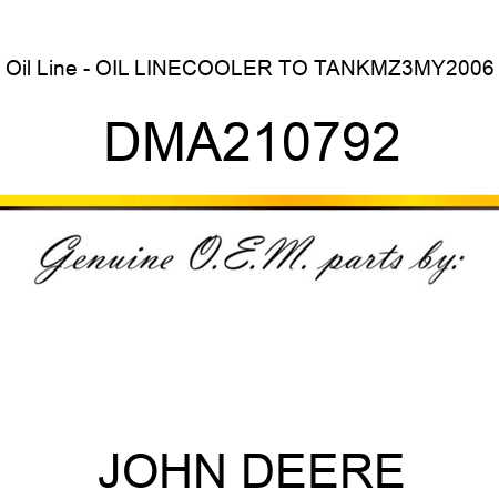 Oil Line - OIL LINE,COOLER TO TANK,MZ3,MY2006 DMA210792
