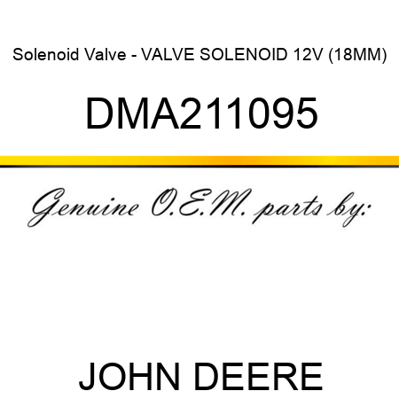 Solenoid Valve - VALVE, SOLENOID 12V (18MM) DMA211095