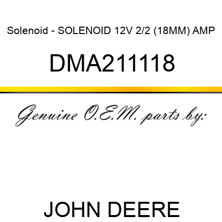 Solenoid - SOLENOID 12V 2/2 (18MM) AMP DMA211118