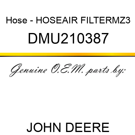 Hose - HOSE,AIR FILTER,MZ3 DMU210387