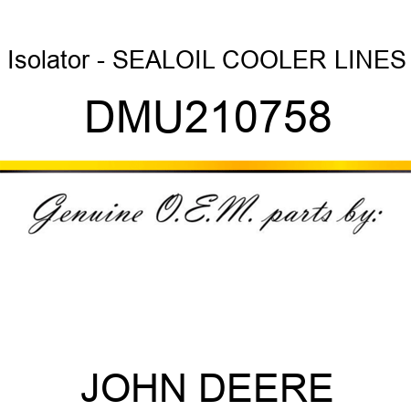 Isolator - SEAL,OIL COOLER LINES DMU210758