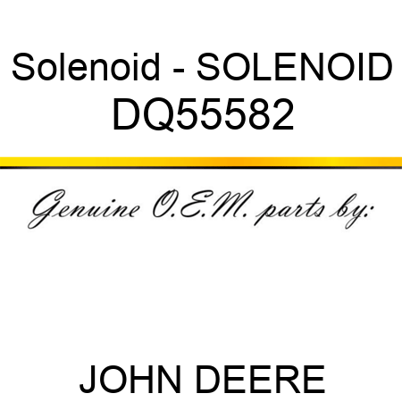Solenoid - SOLENOID DQ55582