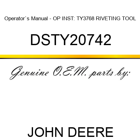 Operator`s Manual - OP INST: TY3768 RIVETING TOOL DSTY20742