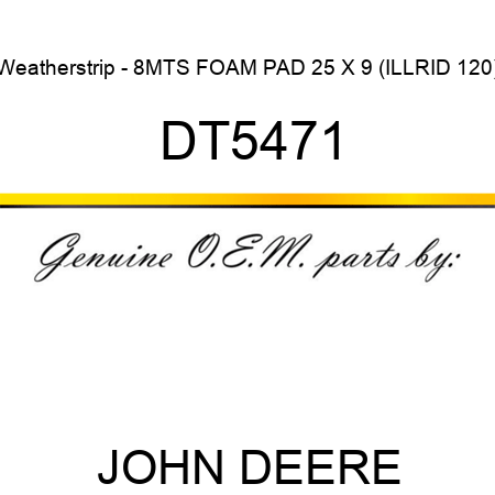 Weatherstrip - 8MTS FOAM PAD 25 X 9 (ILLRID 120) DT5471