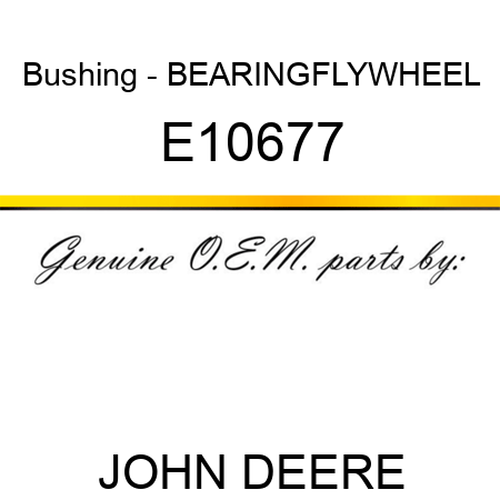 Bushing - BEARING,FLYWHEEL E10677