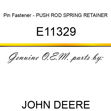 Pin Fastener - PUSH ROD SPRING RETAINER E11329