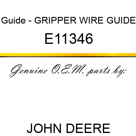 Guide - GRIPPER WIRE GUIDE E11346