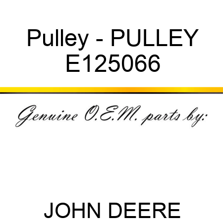 Pulley - PULLEY, E125066