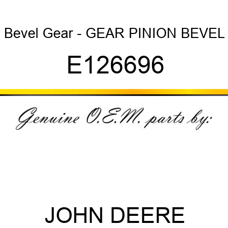 Bevel Gear - GEAR, PINION BEVEL E126696