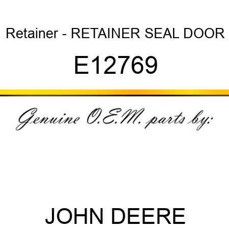Retainer - RETAINER, SEAL DOOR E12769