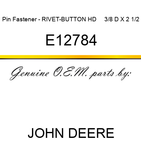 Pin Fastener - RIVET-BUTTON HD     3/8 D X 2 1/2 E12784