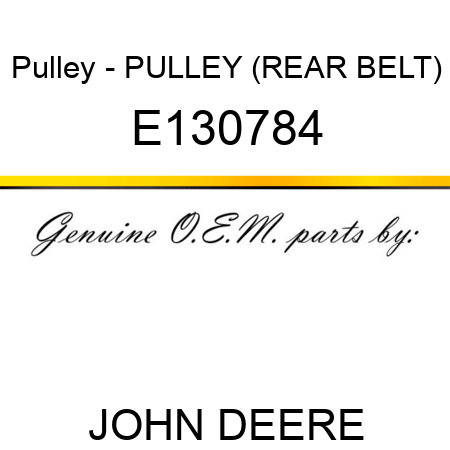 Pulley - PULLEY (REAR BELT) E130784