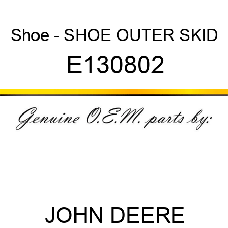 Shoe - SHOE, OUTER SKID E130802