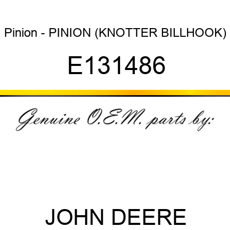 Pinion - PINION, (KNOTTER BILLHOOK) E131486