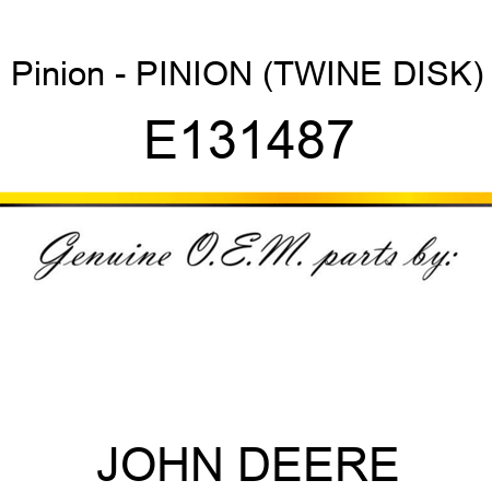 Pinion - PINION, (TWINE DISK) E131487