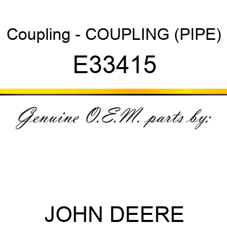 Coupling - COUPLING, (PIPE) E33415