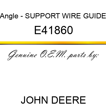 Angle - SUPPORT, WIRE GUIDE E41860