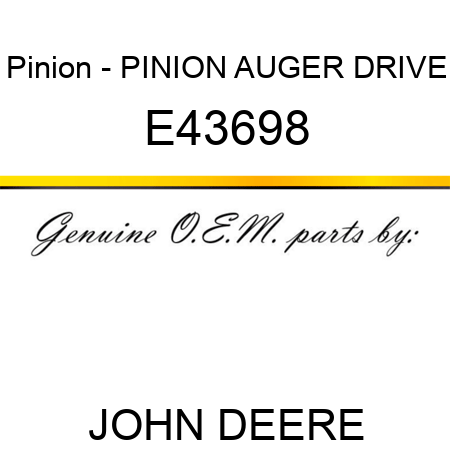 Pinion - PINION, AUGER DRIVE E43698