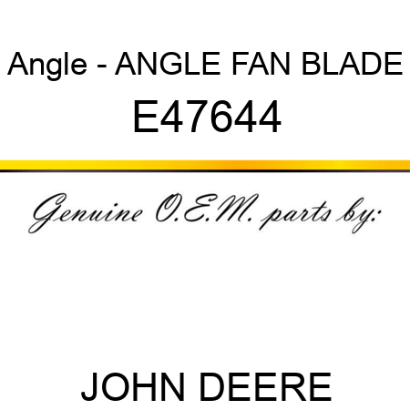 E47644 Angle Fan Blade John Deere Oem Part Ground Engaging Angle Fan Blade E47644
