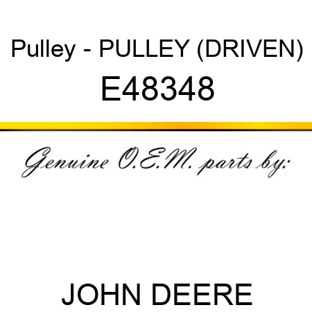Pulley - PULLEY, (DRIVEN) E48348