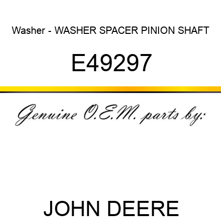 Washer - WASHER, SPACER, PINION SHAFT E49297