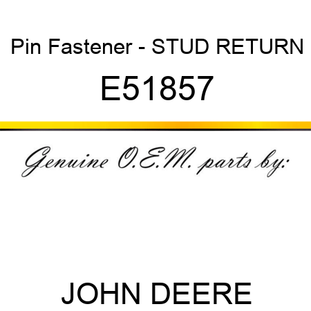 Pin Fastener - STUD, RETURN E51857