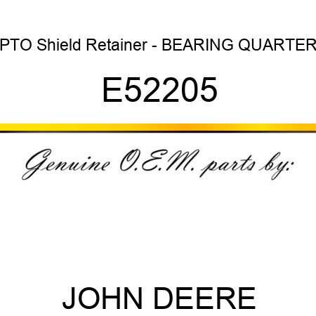 PTO Shield Retainer - BEARING, QUARTER E52205