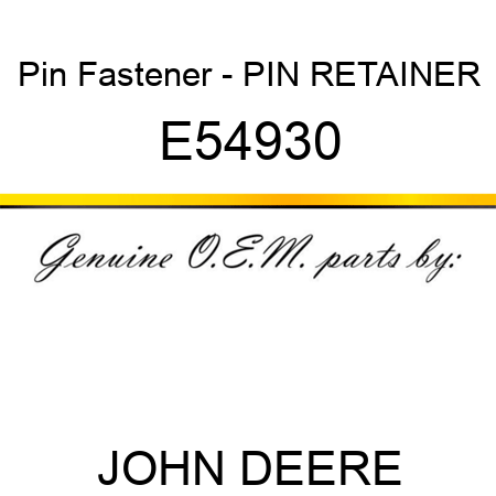 Pin Fastener - PIN, RETAINER E54930