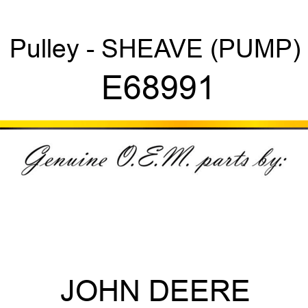 Pulley - SHEAVE (PUMP) E68991
