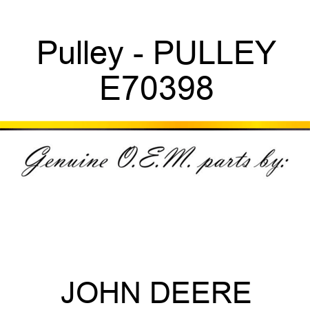 Pulley - PULLEY, E70398