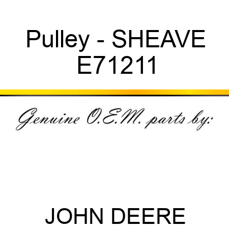 Pulley - SHEAVE E71211