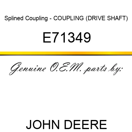Splined Coupling - COUPLING (DRIVE SHAFT) E71349