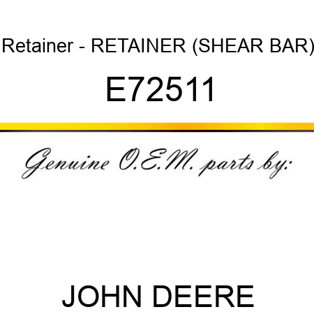 Retainer - RETAINER (SHEAR BAR) E72511