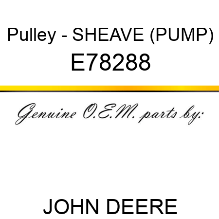 Pulley - SHEAVE (PUMP) E78288