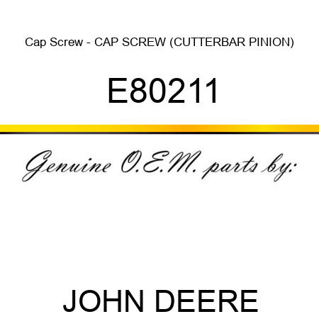 Cap Screw - CAP SCREW, (CUTTERBAR PINION) E80211