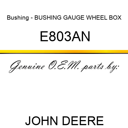 Bushing - BUSHING, GAUGE WHEEL BOX E803AN