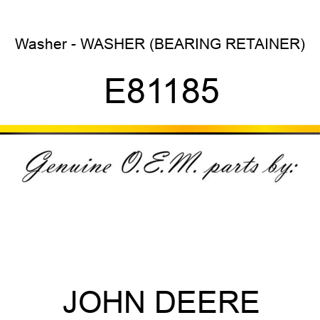 Washer - WASHER, (BEARING RETAINER) E81185